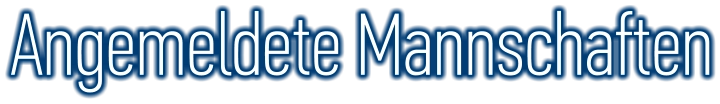 Angemeldete Mannschaften