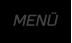MENÜ
