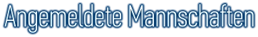 Angemeldete Mannschaften