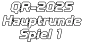 QR-2025 Hauptrunde  Spiel 1