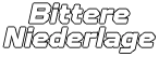 Bittere Niederlage