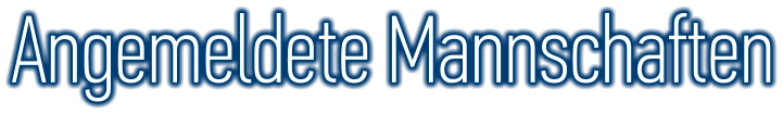 Angemeldete Mannschaften