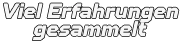 Viel Erfahrungen gesammelt