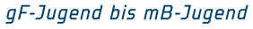 gF-Jugend bis mB-Jugend