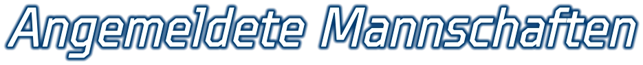 Angemeldete Mannschaften