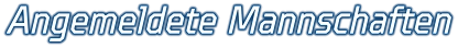 Angemeldete Mannschaften