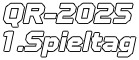 QR-2025 1.Spieltag