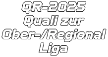 QR-2025 Quali zur Ober-/Regional Liga