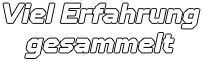 Viel Erfahrung gesammelt