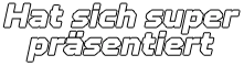 Hat sich super präsentiert