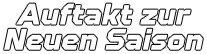 Auftakt zur Neuen Saison