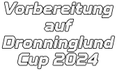 Vorbereitung auf Dronninglund Cup 2024