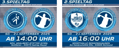 3.SPIELTAG MÄNNLICHE C-JUGEND  SAISON 2025/2026  MÄNNLICHE B-JUGEND  SAISON 2025/2026   2.SPIELTAG SO. , 21.SEPTEMBER  2025 SPORTHALLE RENNINGHAUSEN Am Hombruchsfeld 55a , 44225 Dortmund 14:00 SO. , 21.SEPTEMBER  2025 AB UHR SPH. ADALBERT-STIFTER GYMN. Schillerstr. , 44575 Castrop-Rauxel 16:00 AB UHR