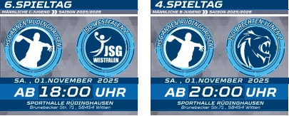 6.SPIELTAG  4.SPIELTAG JSG WESTFALEN 18:00 SA. , 01.NOVEMBER  2025 AB UHR SPORTHALLE RÜDINGHAUSEN Brunebecker Str. 71 , 58454 Witten 20:00 SA. , 01.NOVEMBER  2025 AB UHR SPORTHALLE RÜDINGHAUSEN Brunebecker Str.71 , 58454 Witten