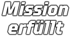 Mission  erfüllt