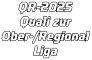 QR-2025 Quali zur Ober-/Regional Liga