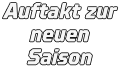 Auftakt zur neuen Saison