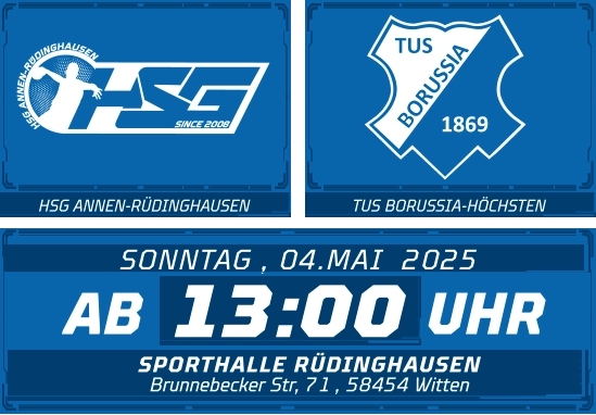 HSG ANNEN-RÜDINGHAUSEN TUS BORUSSIA-HÖCHSTEN 13:00 SONNTAG , 04.MAI  2025 AB UHR SPORTHALLE RÜDINGHAUSEN Brunnebecker Str, 71 , 58454 Witten