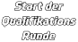 Start der Qualifikations Runde