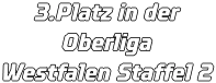 3.Platz in der Oberliga  Westfalen Staffel 2