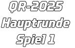 QR-2025 Hauptrunde  Spiel 1