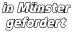 in Münster gefordert