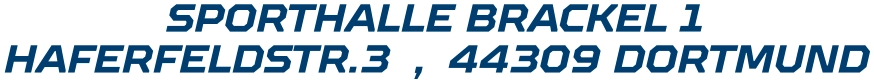 SPORTHALLE BRACKEL 1 HAFERFELDSTR.3  ,  44309 DORTMUND