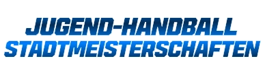 JUGEND-HANDBALL  STADTMEISTERSCHAFTEN