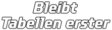 Bleibt  Tabellen erster